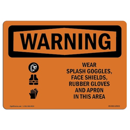 OSHA WARNING Sign, Wear Splash Goggles Shield Gloves Apron, 14in X 10in Decal